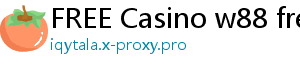 FREE Casino w88 freebet